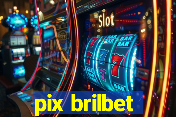 pix brilbet